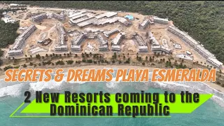 2 New Resorts Coming Soon: Secrets & Dreams Playa Esmeralda Dominican Republic Punta Cana Miches