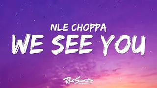 NLE Choppa - We See You (Lyrics)