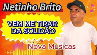 VEM ME TIRAR DA SOLIDÃO Netinho Brito TOME XOTE