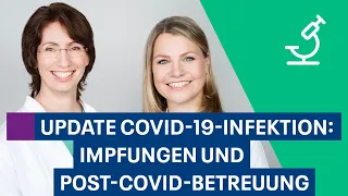 Update Covid-19-Infektion: Impfungen und Post-Covid-Betreuung