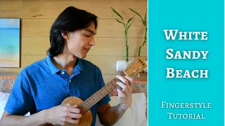 🌺 Learn to play WHITE SANDY BEACH!!  Israel "IZ" Kamakawiwoʻole - Ukulele Fingerstyle Tutorial🌺🏖️