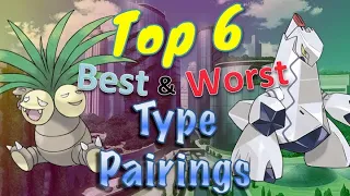 Top 6 Best & Worst Type Pairings in Pokémon