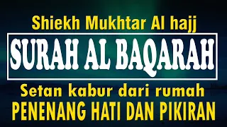 SURAH AL-BAQARA - Setan kabur Dari Rumah - Penenang Hati dan Pikiran by Mukhtar Al Hajj
