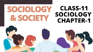 Class-11 Sociology Chapter-1 | Sociology & Society