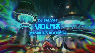 Dj Smash - Volna (DJ WALUŚ Bootleg)