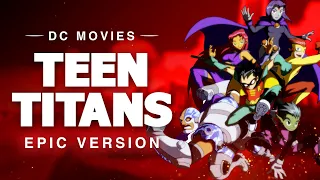 Teen Titans | EPIC VERSION