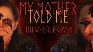 MY MOTHER TOLD ME - TIN WHISTLE COVER