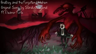 【Eleanor Forte】Birdboy and the Forgotten Children (Song) 【StardustLegend】