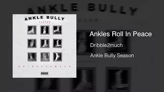 Dribble2much - Ankles Roll In Peace (Ankle Bully Remix)