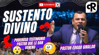 El sustento DIVINO /  poderoso TESTIMONIO / Pastor EDGAR GIRALDO