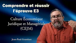 Comprendre et réussir l'épreuve E3 - Culture Economique Juridique et Managériale (CEJM)