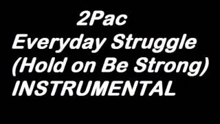 2Pac - Everyday Struggle (Hold on Be Strong) (Semi Instrumental)