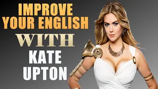 IMPROVE YOUR ENGLISH WITH KATE UPTON (English Interview With Big Subtitles)