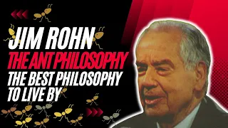 Jim Rohn: The Ant Philosophy -The Best Philosophy To Live By