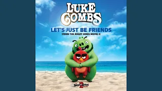 Let's Just Be Friends (From The Angry Birds Movie 2)