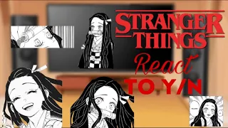 Stranger Things React To Wattpad!F!Y/N as Nezuko | ST/KNY | _behindyou_