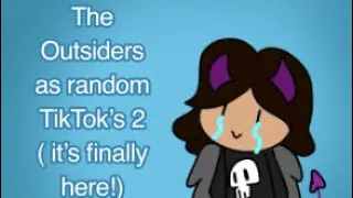 The Outsiders as random TikTok’s part 2 (finale?)