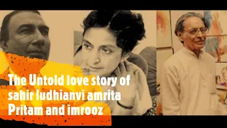 The Untold love story of sahir ludhianvi amrita Pritam and imrooz #lovestories #amritapritam