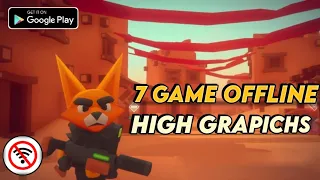 HIGH GRAPICHS 7 game OFFLINE android terbaik cocok untuk kamu yang lagi GABUT