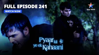 FULL EPISODE-241|Kya Piya Dekh Legi Abhay Ka Asli Roop?|प्यार की ये एक कहानी|Pyaar Kii Ye Ek Kahaani