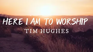 Here I Am to Worship  - Tim Hughes (Lyric Video)