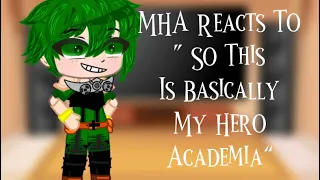 MHA Reacts To “So This Is Basically My Hero Academia” || GCRV || Al