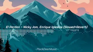 El Perdon - Nicky Jam ft Enrique Iglesias [Slowed+Reverb]