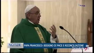 PAPA FRANCESCO: BISOGNO DI PACE E RICONCILIAZIONE