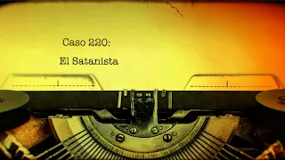 Caso 220: El Satanista