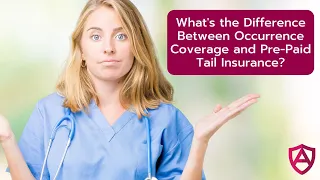 What's the Difference Between Occurrence Coverage and Pre-Paid Tail Insurance?