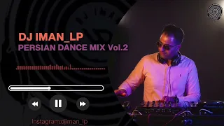 DJ Iman_Lp-Persian Dance mix Vol.2-2024میکس آهنگ‌ها ی شاد‌ ایرانی #djimanlp #persianmix