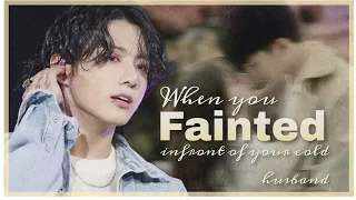 When you fainted infront of your Cold Husband | J.JK Oneshot FF | #btsff #jungkookff #jkff