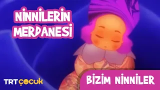 BİZİM NİNNİLER / NİNNİLERİN MERDANESİ