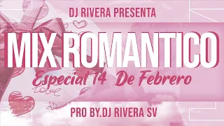 Especial 14 De Febrero 2022 (Mix Romántico) - Dj Rivera SV