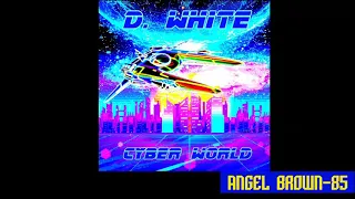 D. White - Cyber World (Remastered Mix)