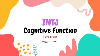 INTJ Cognitive Functions as a Love Story