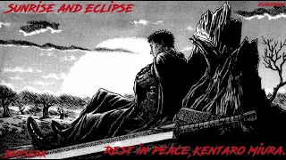 Sunrise and Eclipse. Rest in peace,Kentaro Miura. Berserk.