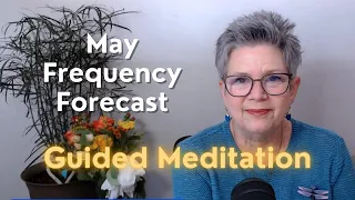 May Frequency Forecast 2024 Guided Meditation