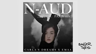 Carla's Dreams x EMAA - N-aud | PAX Remix