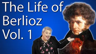 The Life of Berlioz Vol 1: From Doctor to Lover