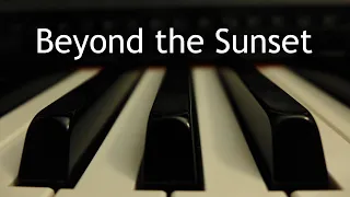 Beyond the Sunset - piano instrumental hymn cover with lyrics