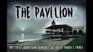 The Pavilion by Joseph Payne Brennan, told by Edward E. French