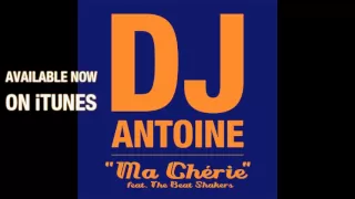 DJ Antoine feat. The Beat Shakers - Ma Chérie (DJ Antoine vs Mad Mark Radio Edit)