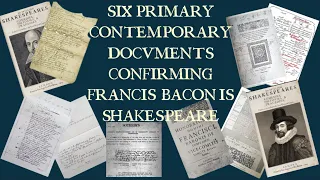 Six Primary Contemporary Documents Confirming Francis Bacon is Shakespeare