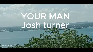 JOSH TURNER       YOUR MAN(LYRICS)