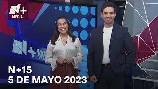 N+15 -  Programa Completo: 5 de mayo 2023