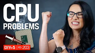 Common PC problems and how to fix them: CPU – DIY in 5 Ep 203