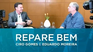 #RepareBem Ciro Gomes e Eduardo Moreira conversam sobre o Brasil