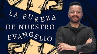 La pureza de nuestro evangelio - David Scarpeta | Prédicas Cristianas 2023