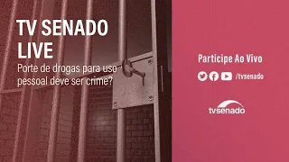 Ao vivo: o porte de drogas para uso pessoal deve ser crime? TV Senado Live - 11/8/23